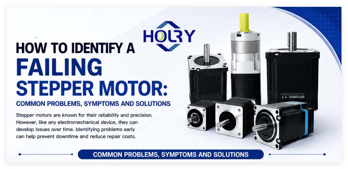How To Identify A Failing Stepper Motor - Holry Motor How To Identify A Failing Stepper Motor - Holry Motor